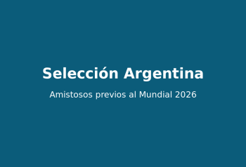 Seleccion Argentina - amistosos previos al Mundial 2026